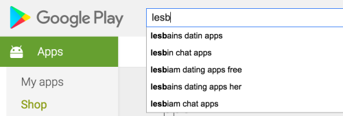 enoughtohold:“lesbian” is apparently a banned word in search suggestions on google play (though the 