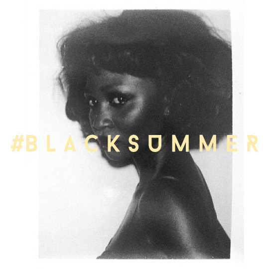 melaninmedia:  #BLACKSUMMER
