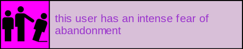 ins4neskll2: disabilityuserboxes: this user has an intense fear of abandonment so this user leaves f