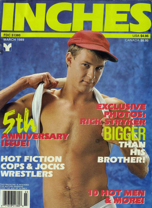 From INCHES magazine (March 1989)Rick StrykerNOTE: Actual Real Life Brother of Gay Porn Super Star J