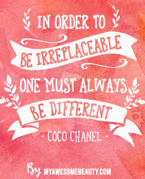 In order to be irreplaceable, one must always be different. How do you think you can stand out if yo