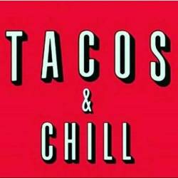 Tacos & Chill #TacosAndChill