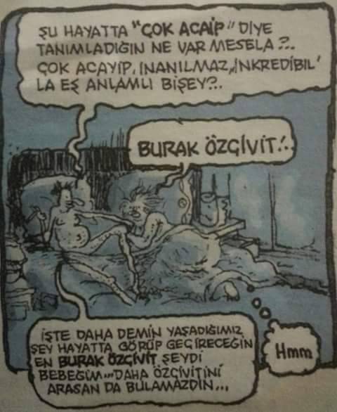 - ŞU HAYATTA "ÇOK ACAİP"...