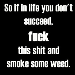 priscillapnguin:  #fuckit #weed #smoke #relaxation #tomorrowsanewday #dontstress #ganja #dope #pot #green #pothead #stoner #blown