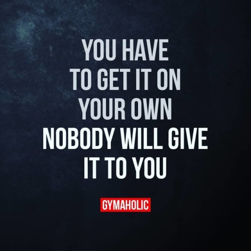 Nobody will give it to you! #gotothegym #gym #getinshape #takethetime #training #teambfit #bodybuild