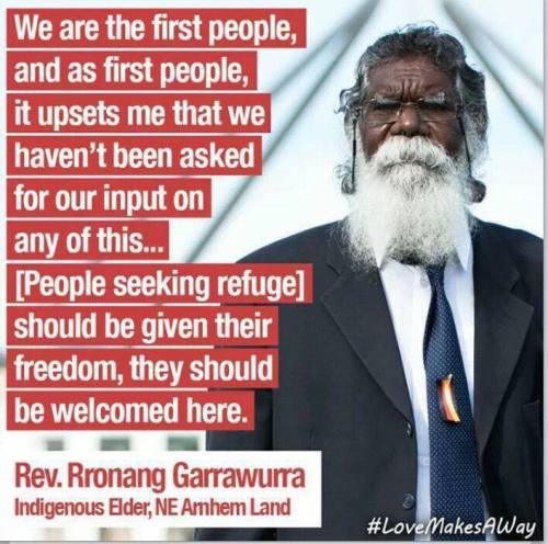 eastiseverywhere: #LoveMakesAWay Quotation from Rev. Rronang GarrawurraAustralia (2015)[Source]Prett