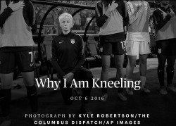 uswntish:  USWNT Megan Rapinoe for The Players Tribune, Why I Am Kneeling