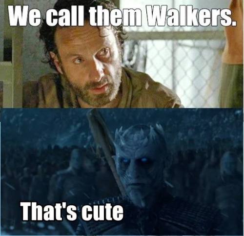 game-of-quotes - We call them Walkers.