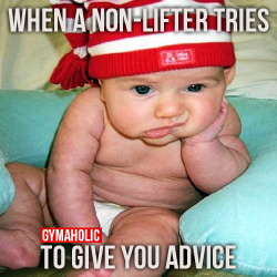 gymaaholic:  When a non lifter tries to give you advice. I’m like, bruh do you even lift !? http://www.gymaholic.co