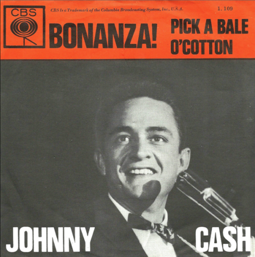 classicwaxxx:  Johnny Cash “Bonanza!” / “Pack A Bale O’ Cotton” Single - CBS Records, Netherlands (1962). 