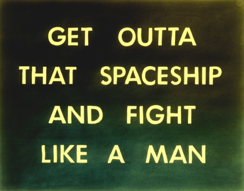 amalgammaray:Ed Ruscha, Get Outta That Spaceship and Fight Like a Man, 1982