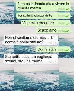 Sto aspettando che qualcuno mi scriva..in realtà qualcuno in particolare.. ma so che non lo farà, perché lo faccio sempre io ma ora stranamente ho paura di disturbarlo e ora non gli scrivo più come prima.  Scusa ora vieni e abbracciami ti prego ciochenonl