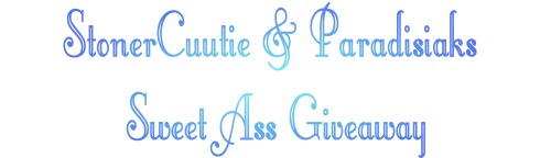 stonercuutie:  👑Stonercuutie & Paradisiak’s Sweet Ass Giveaway👑There’s 3 places, and we may add a 4th to give people more of a chance to win awesome stuff! First place winner gets a Trophy and is able to pick the bundle they want first,