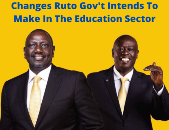 Changes Ruto Gov't Intends To Make In The Education Sector