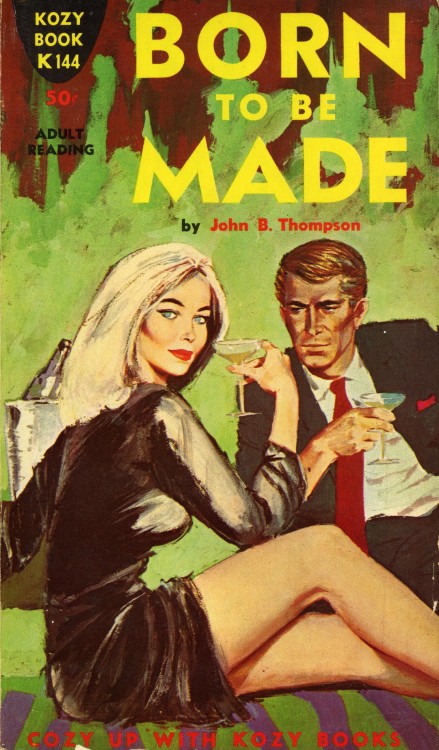 Born to be Made by John B. ThompsonKozy Books K144, 1961Cover by Ser Leone