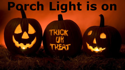   Porch Light is ON Send me a “trick or treat” ask off anon to receive your gift. O