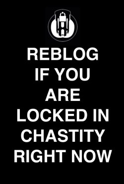 chastitytoday:  alycemanfredini:  And I know you are, slave!  Yes I am locked for about two weeks with a 10 minute break and only my mistress knows when I’ll be able to get out  Happily so :-)