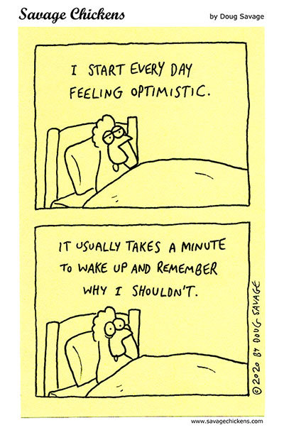 savagechickens:  Feeling Optimistic.And more
