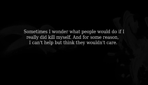 tiredand-alone:  if i killed myself | Tumblr on We Heart It - http://weheartit.com/entry/57961831/via/nat_liie