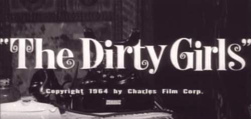 goregirlsdungeon:  THE DIRTY GIRLS (1965) directed by Radley Metzger