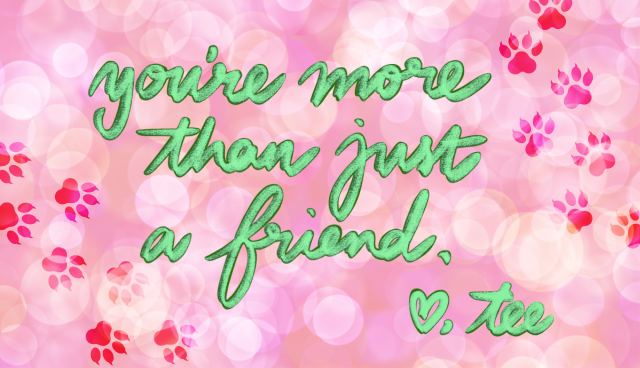 Pink image with dark ping animal footprints along border. Green text states "You're more than just a friend. Love, Tee"