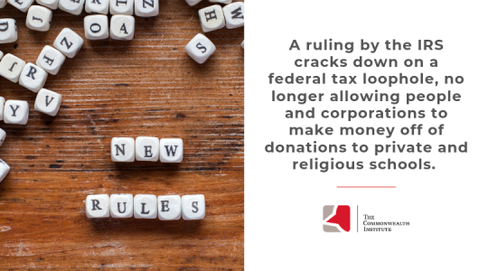 Image with text: A ruling by the IRS cracks down on a federal tax loophole, no longer allowing people and corporations to make money of of donations to private and religious schools.