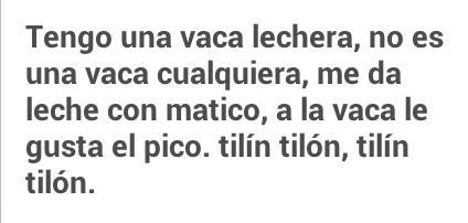 bersiker:…tengo una vaca lechera, no es una vaca cualquiera, a la vaca le gusta