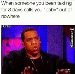 tahreza:  playugly:  this is so relevant   when anyone ever calls me baby ..