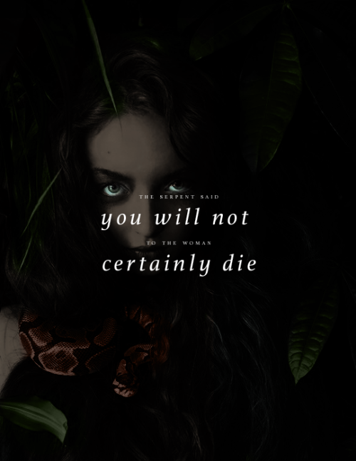 fyeahmyths: “You will not certainly die,” the serpent said to the woman. “For god 