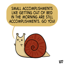 positivedoodles:  And if getting out of bed is a huge accomplishment for you because it’s a lot harder for you than it is for most people, then all the more power to you for doing it. 