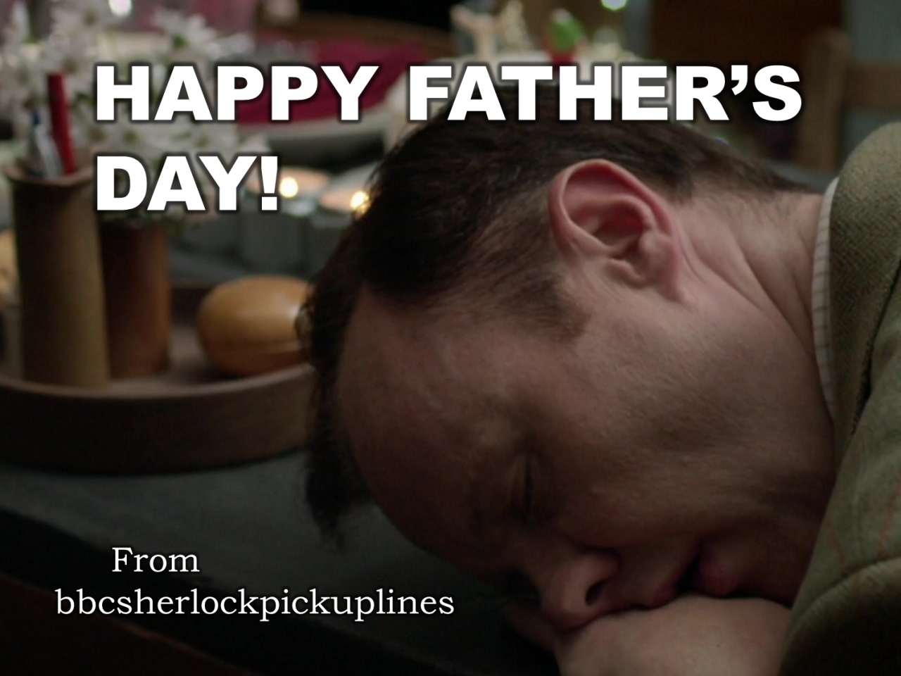 bbcsherlockpickuplines:  Happy Fatherâ€™s Day, everyone! (And thanks to my friend