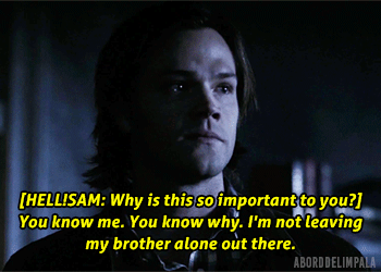 SPNWEEK |Day 10 |Fav' Story Arc |Sam & Dean "screw The World As Long As We Have Each Other" Winchester