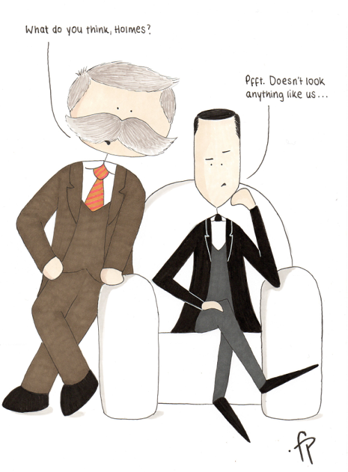 You Must Admit Though, Holmes, That Theyre Better At Leaning On Things And Sitting Around Than We Are.