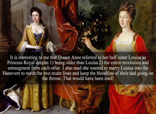 “It is interesting to me that Queen Anne referred to her half sister Louisa as Princess Royal 