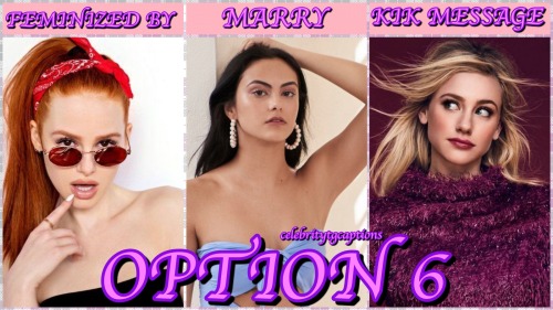 celebritytgcaptions:Option #1Option #2Option #3Option #4Option #5Option #6 Be sure to like & reb