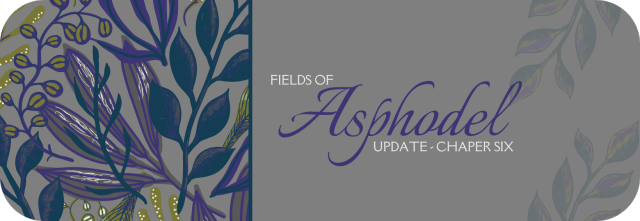 A grey banner with a floral motif that reads 'Fields of Asphodel, Update - Chapter Six