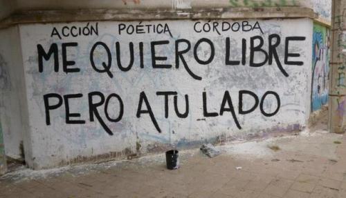 Me quiero libre pero a tu ladoSíguenos en: Messenger: m.me/accion.poetica.muros Freny