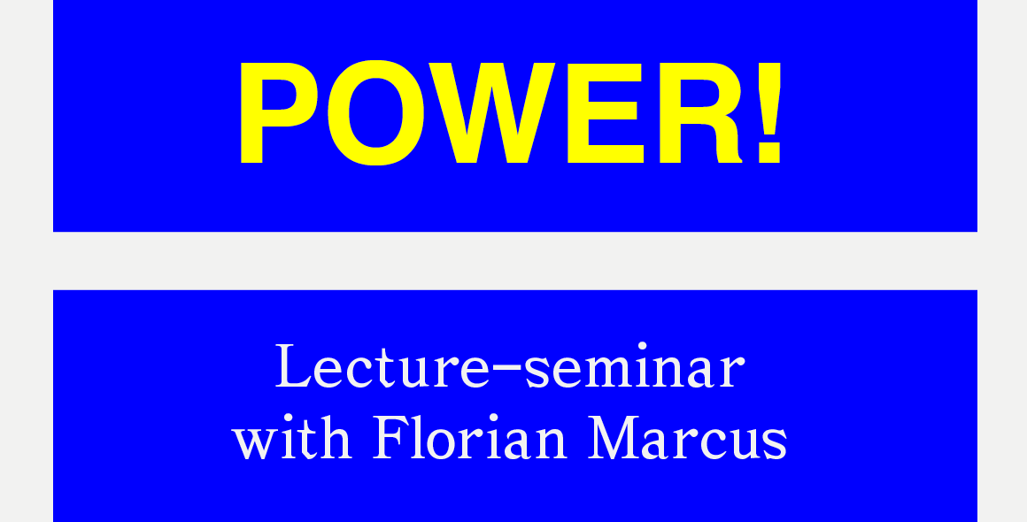 24.04. Lecture-seminar with Florian Marcus
On power
Event