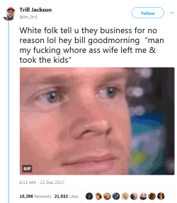 whyyoustabbedme:  never let them feel this comfortable  I got one white coworker told us out the blue his father fucked his wife while he was stationed on a navy submarine&hellip;yeah I didn&rsquo;t need to know that, homie. 