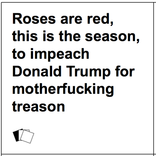 ladiesagainsthumanity:orders of impeachment are the only valentine I want tbh