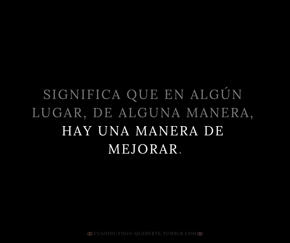 cuando-fingi-quererte:  De alguna manera.