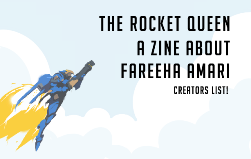 therocketqueenzine: ‘THE ROCKET QUEEN: a zine about fareeha amari.’ The creators chosen for this com