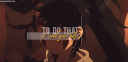  Your the oldest, aren’t you? I can see how much the other kids look up to you. If you say thing like “there’s no reason to exist” everyone will believe in you… And I want to stop that from happening! 