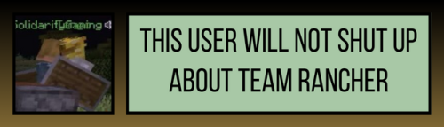 Hi I'm Here Again To Ask If You Have A Banner For Not Being Able To Shut Up About Team Rancher?