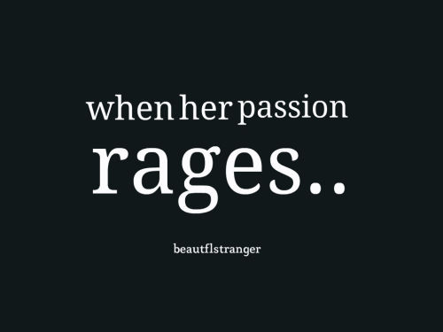 It’s best to let me rage..