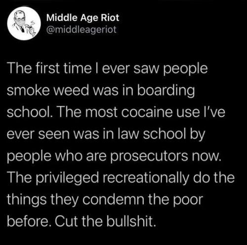 destroyerofprivateschools: Drugs are legal for middle and upper class people Yep, also a race thing 