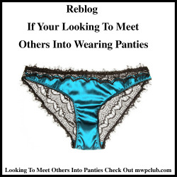 pantycouple:  Wearing panties feels so good, and being around other men wearing panties whether in person or online feels even better. Its nice having friends who wear panties. Reblog this if your looking to meet other men wearing panties.