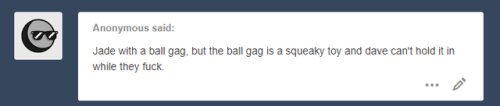 breedingduties:  You know that Spongebob episode where Spongebob gets super squeaky boots and it drives Mister Krabs insane?I’d imagine a situation similar to that.
