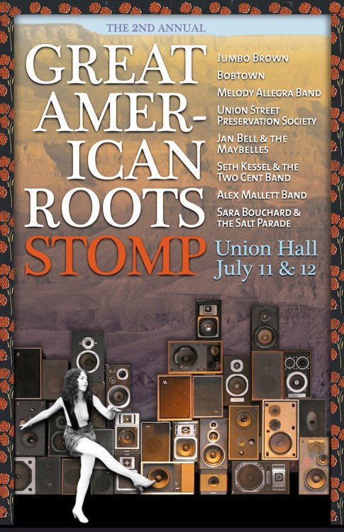 The 2nd Annual Great American Roots Stomp July 11 & 12, 7:30pm Union Hall  Roll up your sleeves for two nights of hootin’, hollerin’, jazzin’, swingin’, foot-stompin’, barn-burnin’ revelry with eight NYC bands audaciously bringing Americana roots...