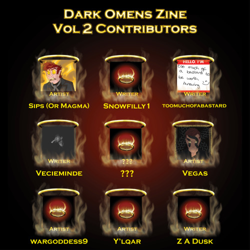 Contributor List for Dark Omens Zine, volume 2.@Fledglingdoodles @theeinkibus @candyqueenblog @vivi-